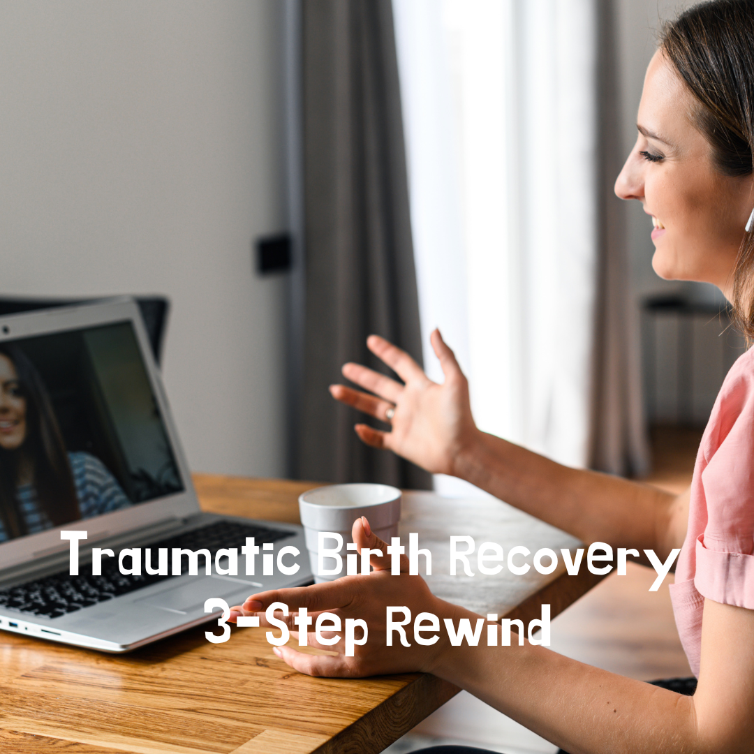 Traumatic Birth Recovery 3-Step Rewind